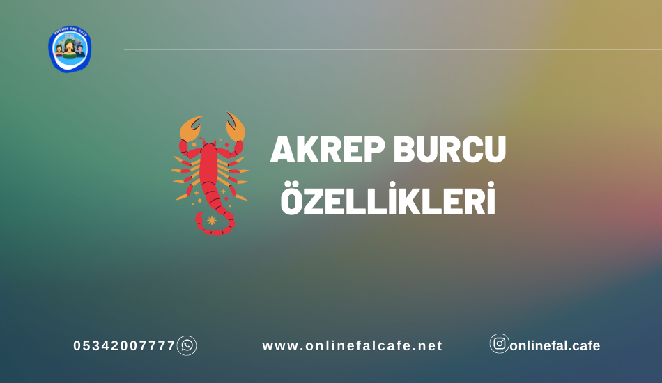 Akrep burcu yorumları, özelikleri, aşk, iş, para, aile, kariyer, yorumları, günlük burç yorumları, burç karakteri, nasıl bir burç