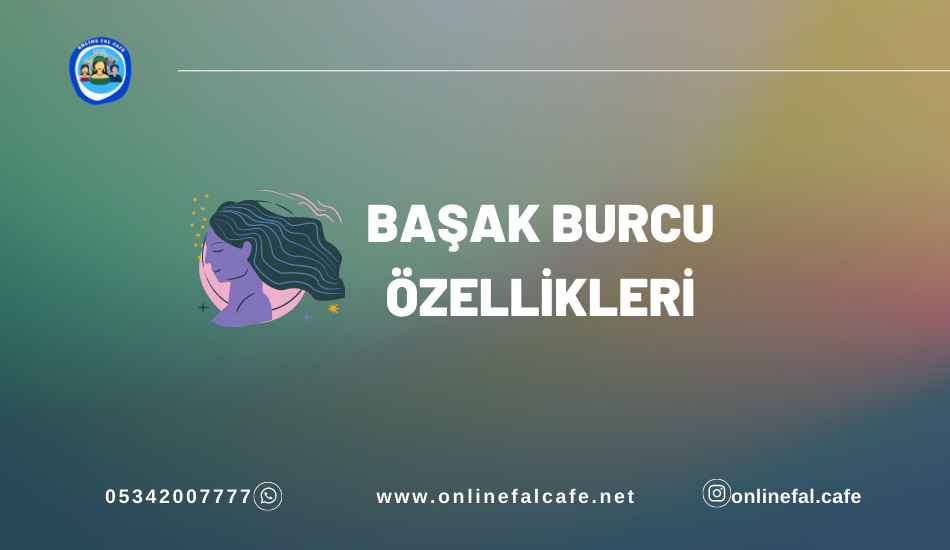 Başak burcu yorumları, özelikleri, aşk, iş, para, aile, kariyer, yorumları, günlük burç yorumları, burç karakteri, nasıl bir burç