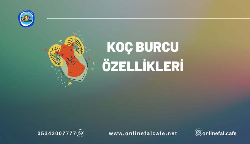 Koç burcu yorumları, özelikleri, aşk, iş, para, aile, kariyer, yorumları, günlük burç yorumları, burç karakteri, nasıl bir burç