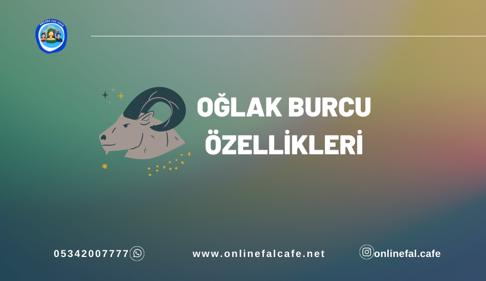 Oğlak burcu yorumları, özelikleri, aşk, iş, para, aile, kariyer, yorumları, günlük burç yorumları, burç karakteri, nasıl bir burç