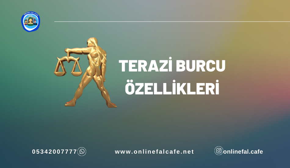 Terazi burcu yorumları, özelikleri, aşk, iş, para, aile, kariyer, yorumları, günlük burç yorumları, burç karakteri, nasıl bir burç