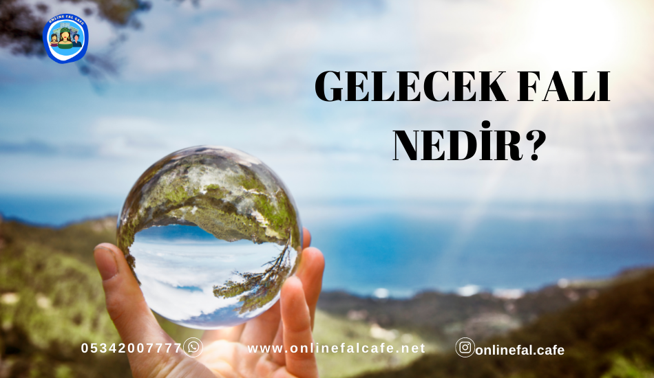 gelecek falı, nedir, nasıl bakılır, bak, baktır, bakanlar, canlı fal, online bnaktır